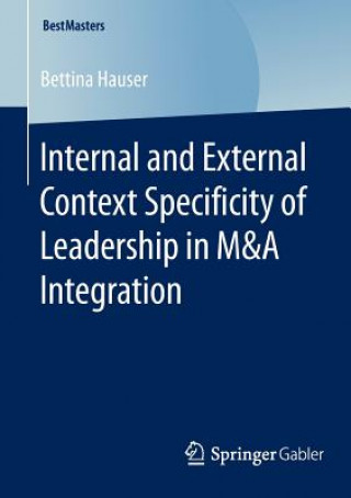 Livre Internal and External Context Specificity of Leadership in M&A Integration Bettina Hauser