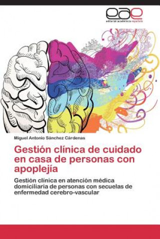 Kniha Gestion clinica de cuidado en casa de personas con apoplejia Sanchez Cardenas Miguel Antonio