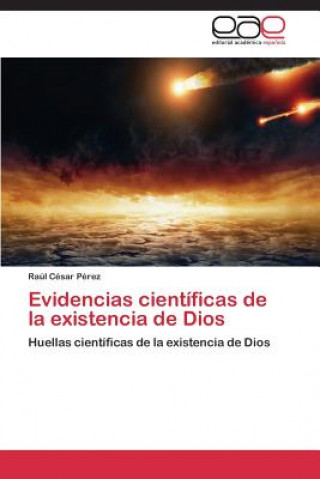 Kniha Evidencias cientificas de la existencia de Dios Perez Raul Cesar