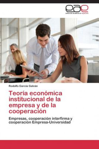 Carte Teoria economica institucional de la empresa y de la cooperacion Garcia Galvan Rodolfo