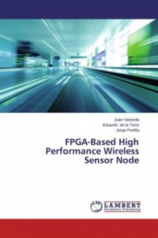 Knjiga FPGA-Based High Performance Wireless Sensor Node Juan Valverde