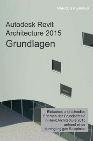 Kniha Autodesk Revit Architecture 2015 Grundlagen Markus Hiermer