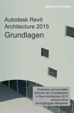 Buch Autodesk Revit Architecture 2015 Grundlagen Markus Hiermer