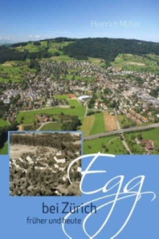 Carte Egg bei Zürich früher und heute Heinrich Müller