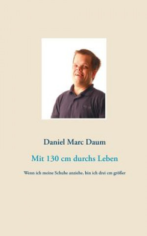 Kniha Mit 130 cm durchs Leben Daniel Daum
