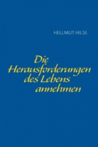 Könyv Die Herausforderungen des Lebens annehmen Hellmut Hilse