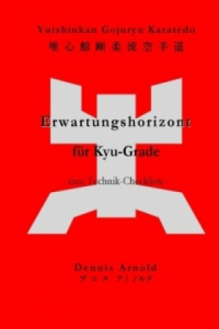 Könyv Yuishinkan Gojuryu Karatedo: Erwartungshorizont für Kyu-Grade Dennis Arnold