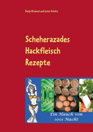 Könyv Scheherazades Hackfleisch Rezepte Katja Driemel