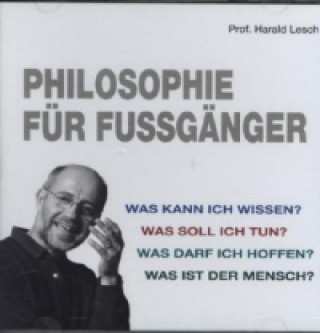 Audio Philosophie für Fußgänger, Audio-CD Harald Lesch