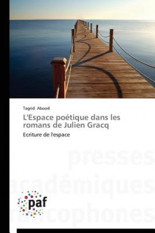 Kniha L'Espace Poetique Dans Les Romans de Julien Gracq Abood-T