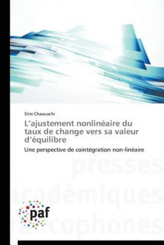 Kniha L Ajustement Nonlineaire Du Taux de Change Vers Sa Valeur D Equilibre Chaouachi-S