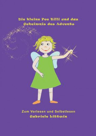 Kniha kleine Fee Tilli und das Geheimnis des Advents Gabriele Littwin