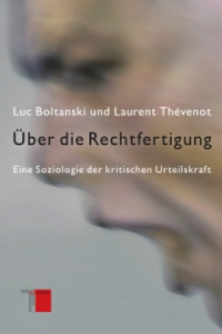Knjiga Über die Rechtfertigung Luc Boltanski