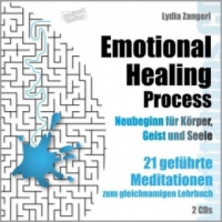 Audio Emotional Healing Process. Neubeginn für Körper, Geist und Seele, 2 Audio-CDs Lydia Zangerl