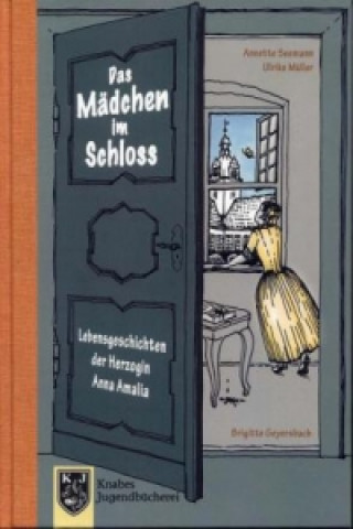 Книга Lebensgeschichten der Herzogin Anna Amalia - Das Mädchen im Schloss Annette Seemann