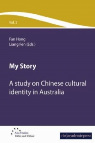Kniha My Story - A study on Chinese cultural Identity in Australia Hong Fan