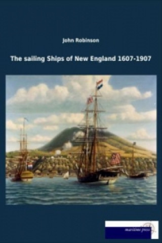 Kniha The sailing Ships of New England 1607-1907 John Robinson