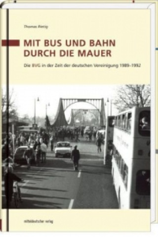 Knjiga Mit Bus und Bahn durch die Mauer Thomas Rietig