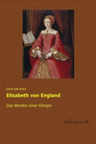 Knjiga Elisabeth von England Gertrude Aretz