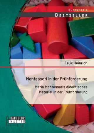 Könyv Montessori in der Fruhfoerderung Felix Heinrich