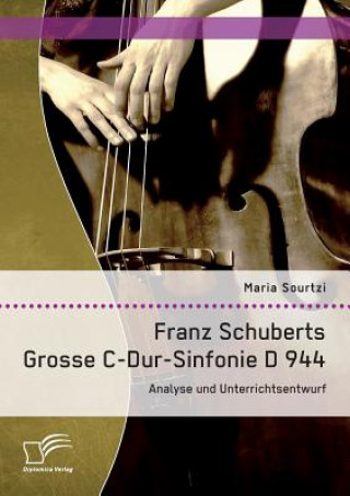 Könyv Franz Schuberts Grosse C-Dur-Sinfonie D 944 Maria Sourtzi