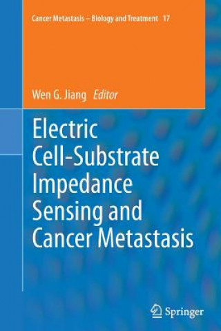 Kniha Electric Cell-Substrate Impedance Sensing  and Cancer Metastasis Wen G. Jiang