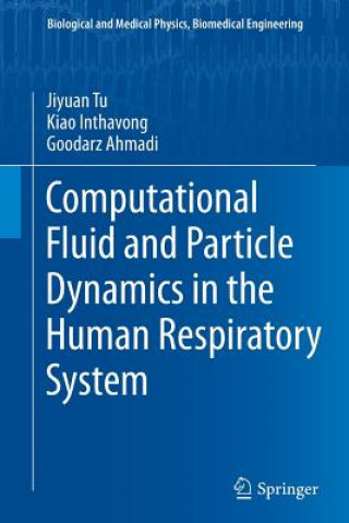 Kniha Computational Fluid and Particle Dynamics in the Human Respiratory System Jiyuan Tu