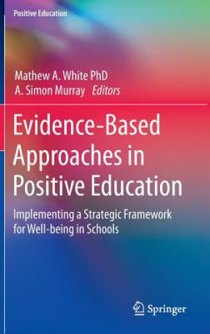 Kniha Evidence-Based Approaches in Positive Education Mathew White