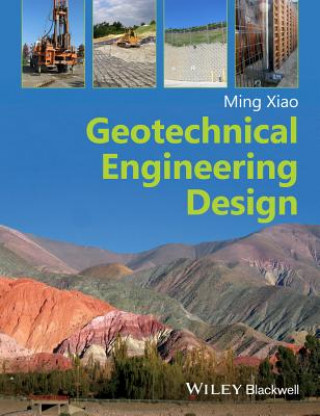 Knjiga Geotechnical Engineering Design Ming Xiao