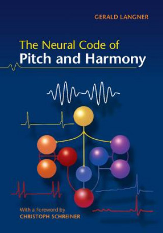 Книга Neural Code of Pitch and Harmony Gerald Langner