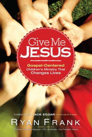 Book e Me Jesus Gospel-Centered Children's Ministry tha t Changes Lives 