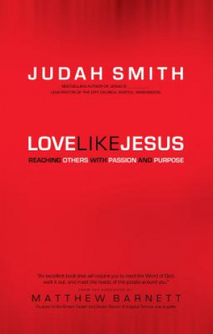 Carte Love Like Jesus - Reaching Others with Passion and Purpose Judah Smith