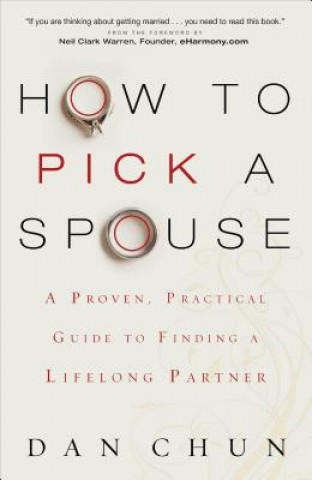Könyv How to Pick a Spouse - A Proven, Practical Guide to Finding a Lifelong Partner Daniel Chun