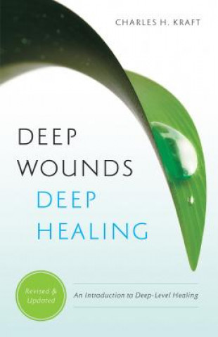 Könyv Deep Wounds, Deep Healing Charles H Kraft