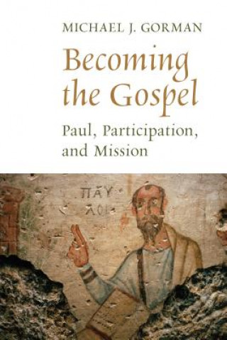 Könyv Becoming the Gospel Michael J. Gorman