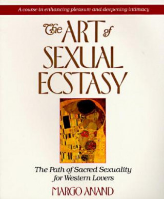 Kniha Art of Sexual Ecstacy Margo Anand