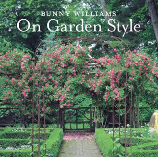 Kniha Bunny Williams On Garden Style Bunny Williams