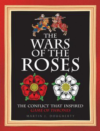 Kniha Wars of the Roses Martin J. Dougherty