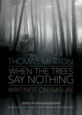 Книга When the Trees Say Nothing Thomas Merton