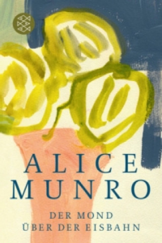 Книга Der Mond über der Eisbahn Alice Munro