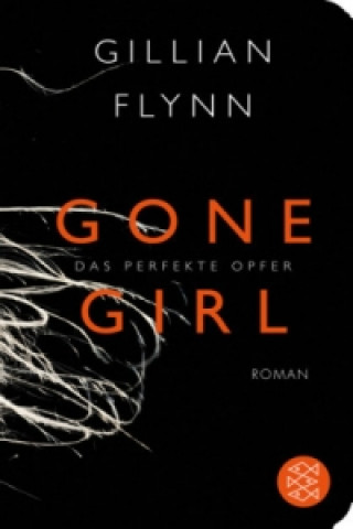 Könyv Gone Girl - Das perfekte Opfer Gillian Flynn