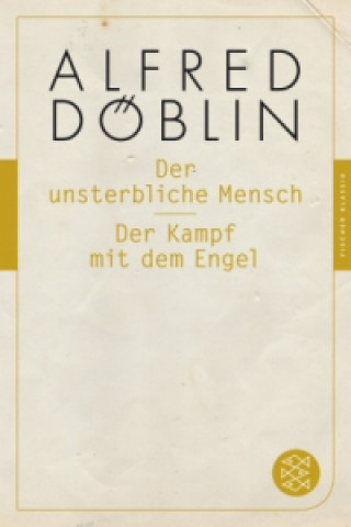 Kniha Der unsterbliche Mensch. Der Kampf mit dem Engel Alfred Döblin