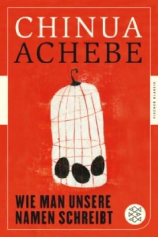 Kniha Wie man unsere Namen schreibt Chinua Achebe