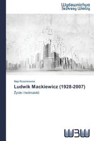 Kniha Ludwik Mackiewicz (1928-2007) Rozenkowska Maja