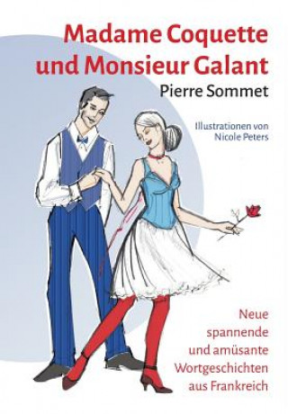 Kniha Madame Coquette und Monsieur Galant Pierre Sommet