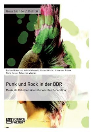 Книга Punk und Rock in der DDR. Musik als Rebellion einer uberwachten Generation Sebastian Wagner