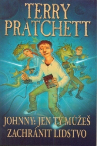 Kniha Johnny: Jen ty můžeš zachránit lidstvo Terry Pratchett