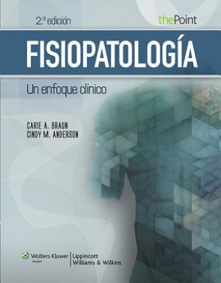 Книга Fisiopatologia. Un enfoque clinico Carie A. Braun
