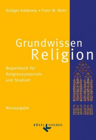 Книга Grundwissen Religion - Begleitbuch für Religionsunterricht und Studium - Neuausgabe Rüdiger Kaldewey