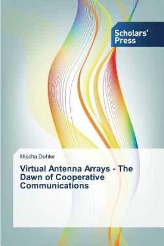 Book Virtual Antenna Arrays - The Dawn of Cooperative Communications Dohler Mischa
